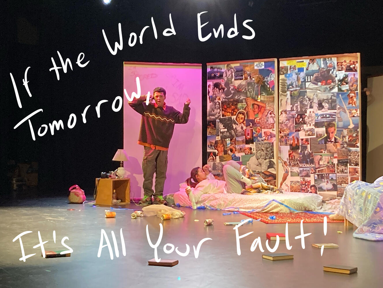 If the World Ends Tomorrow it&#39;s all Your Fault